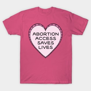 Abortion Access Saves Lives T-Shirt